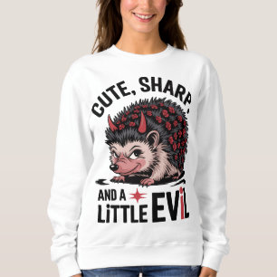 Cute, Sharp, and a Little Evil – Funny Hedgehog Sweatshirt