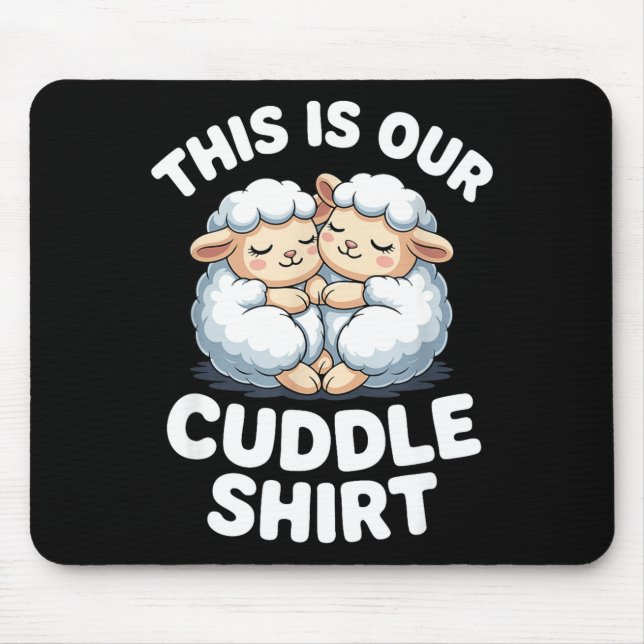 Cute Sheep Couple This Is Our Cuddle  Mouse Pad (Front)
