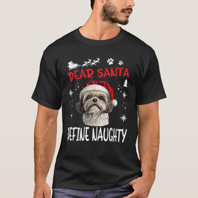 Cute Shih Tzu Dog Christmas Dear Santa Define Naug T-Shirt (Front)