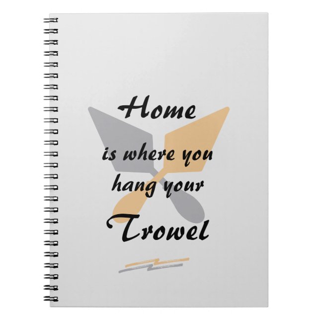 Cute Silver & Gold Home Where You Hang Your Trowel Notebook (Front)