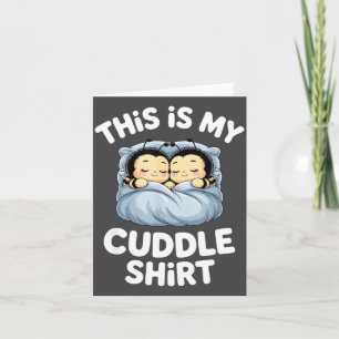 Cute Sleeng Bee This Is My Cuddle  Card