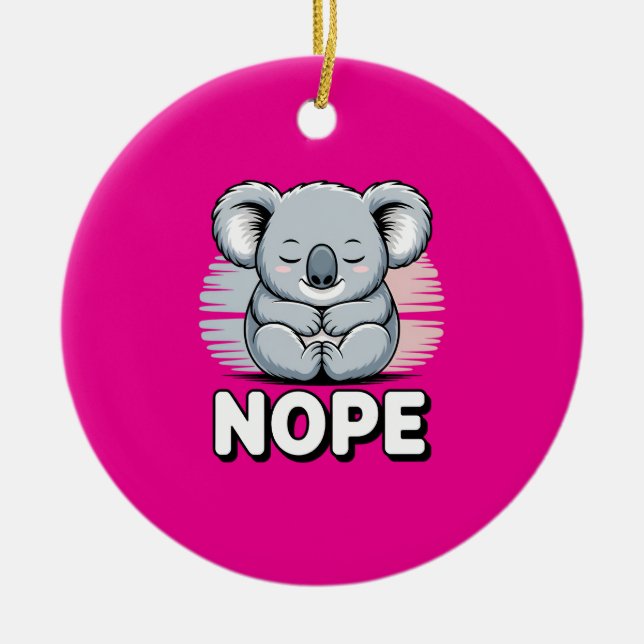 Cute Sleeping Koala “Nope” Funny Cartoon Ceramic Ornament (Front)