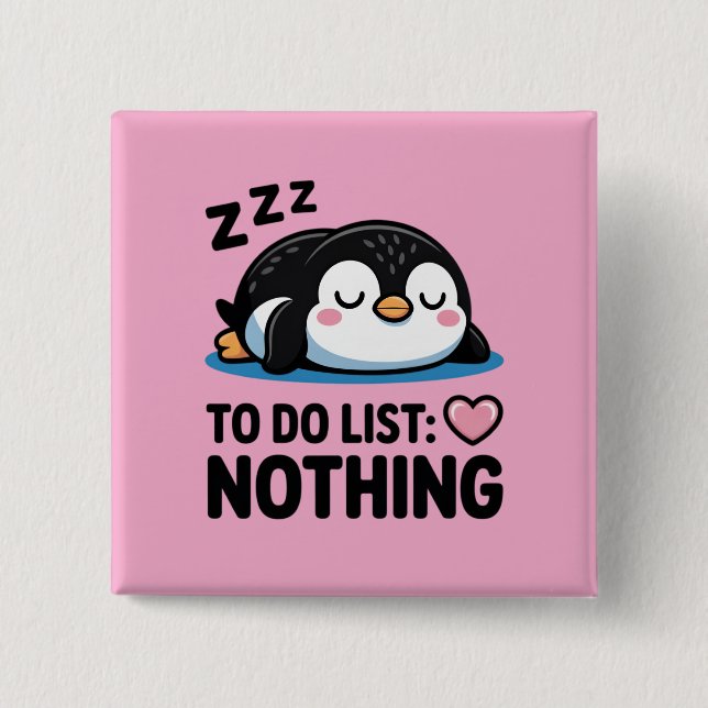 cute sleeping penguin, to do list nothing 2 inch square button (Front)