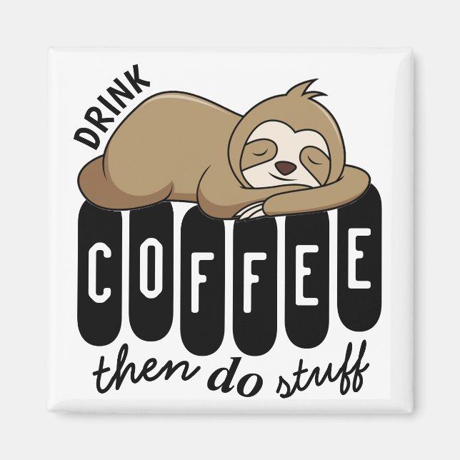 Cute Sleeping Sloth Coffee Quote Magnet (Front)
