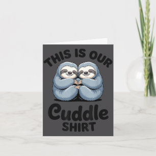 Cute Sloth Couple This Is Our Cuddle  Card