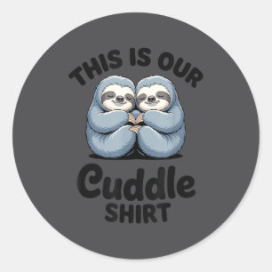 Cute Sloth Couple This Is Our Cuddle  Classic Round Sticker