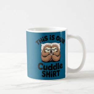 Cute Sloth Couple This Is Our Cuddle Coffee Mug