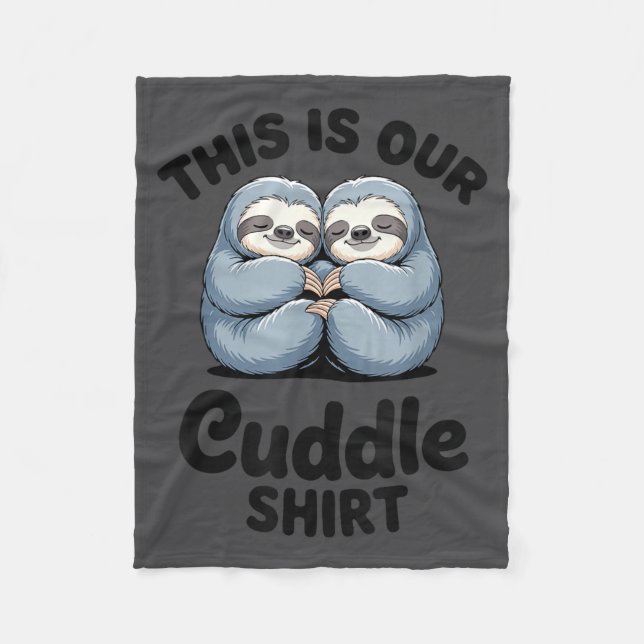 Cute Sloth Couple This Is Our Cuddle  Fleece Blanket (Front)