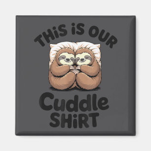 Cute Sloth Couple This Is Our Cuddle Magnet