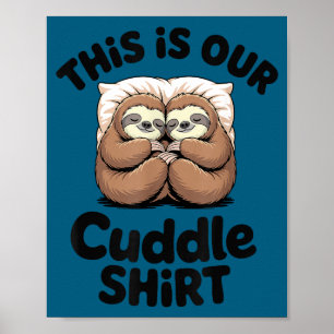 Cute Sloth Couple This Is Our Cuddle Poster