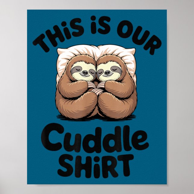Cute Sloth Couple This Is Our Cuddle  Poster (Front)