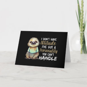 Cute Sloth I Don't Have Attitude I've Sloth Lovers Card