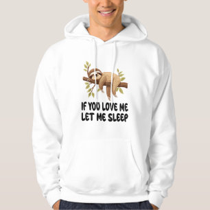 Cute Sloth If You Love Me Let Me Sleep Pyjamas Nig Hoodie