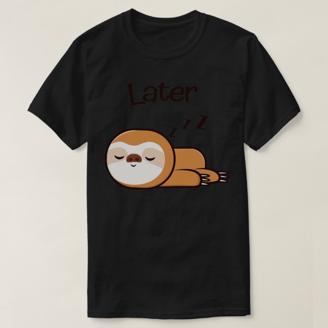 Cute Sloth Later Lazy Sleep Tired T-Shirt (Design Front)