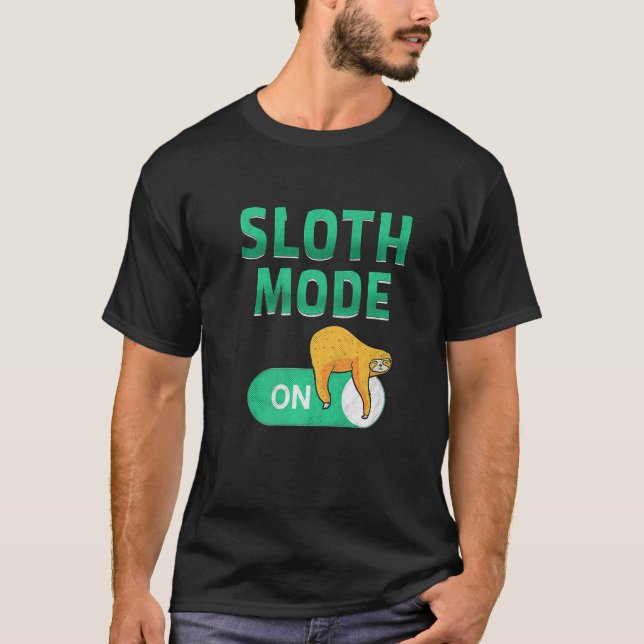 Cute Sloth   Love Sloths Sloth Mode On T-Shirt (Front)