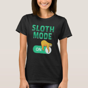 Cute Sloth   Love Sloths Sloth Mode On T-Shirt