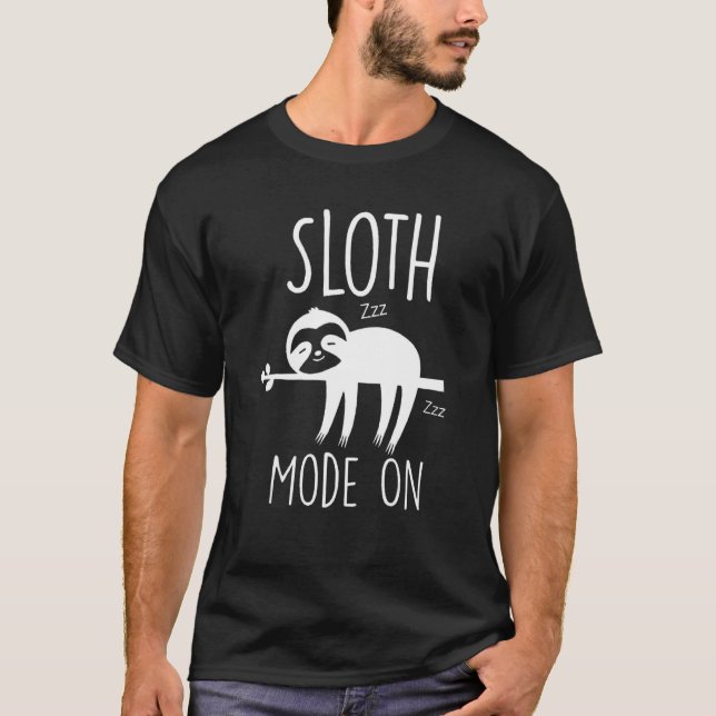Cute Sloth Mode On  Sloth Sloth   For Sleeper T-Shirt (Front)