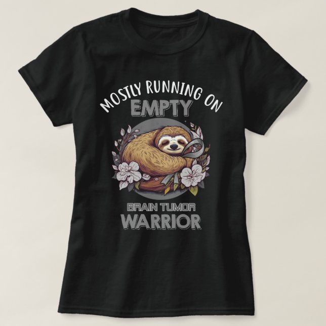 Cute Sloth Mostly Running On Empty Brain Tumour T-Shirt (Design Front)
