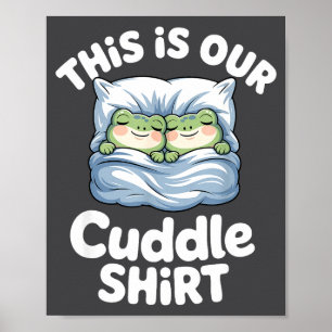 Cute Snuggly Frog Lovers This Is Our Cuddle Poster