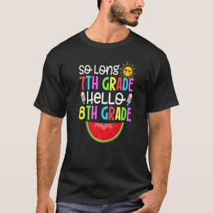 Cute So Long Seventh Grade It's Fun Hello 8th Grad T-Shirt
