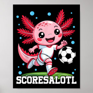 Cute Soccer Axolotl Funny Scoresalotl Xolotl Poster