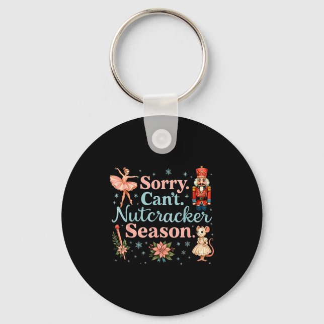 Cute Sorry Cant Nutcracker Season Costume, Christm Keychain (Front)