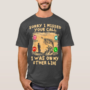 Cute Sorry I Missed Your Call I Was On My Other Li T-Shirt