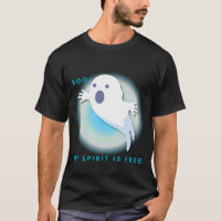 Cute Spiritual Ghost – My spirit is free Quote T-S