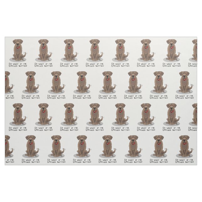 Cute Spoiled Rotten Chocolate Labrador Retriever Fabric (Fat Quarter)