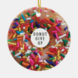Cute Sprinkled Donut Inspirational Quote Ceramic Ornament