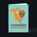 Cute Squirrel Cartoon Let's Go Nuts Funny Birthday Card<br><div class="desc">It's your birthday. Let's go nuts. Funny,  humourous and sometimes sarcastic birthday cards for your family and friends. Get this fun card for your special someone. Visit our store for more cool birthday cards.</div>