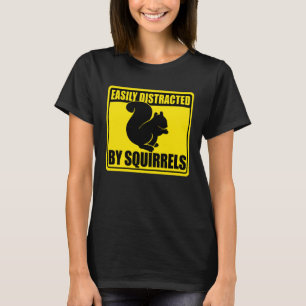 Cute Squirrel Rodent Easily Distracted By Squirre T-Shirt