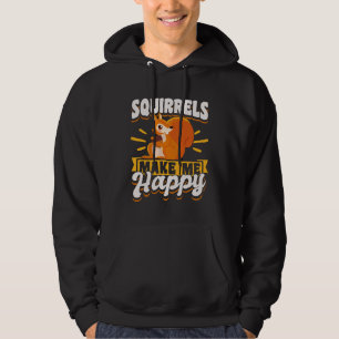 Cute Squirrel Rodent  Spuirrels Make Me Happy Hoodie