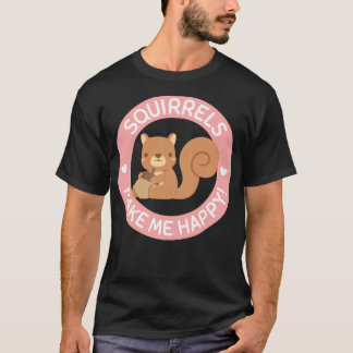 Cute Squirrels Make Me Happy 1 T-Shirt