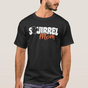 Cute Squirrels Rodent Squirrel Mom T-Shirt