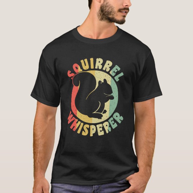 Cute Squirrels Rodent  Squirrel Whisperer T-Shirt (Front)