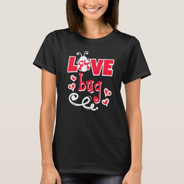 Cute Statement Valentine's Day Love Bug Heart   T-Shirt (Front)