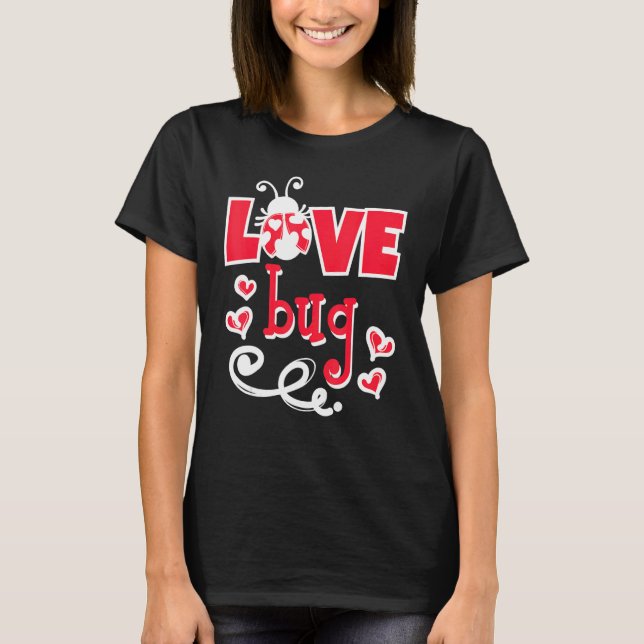 Cute Statement Valentine's Day Love Bug Heart T-Shirt (Front)