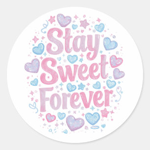 Cute "Stay Sweet Forever" Typography Classic Round Sticker