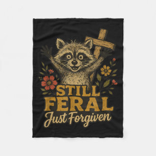 Cute Still Feral Just Forgiven Funny Christian Rac Fleece Blanket