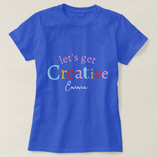 Cute Stylish Modern Minimal Lets Get Creative Name T-Shirt