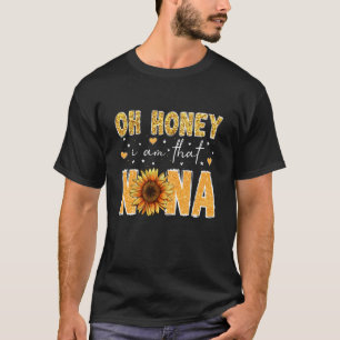 Cute Sunflower Mother's Day Oh Honey I Am That Nan T-Shirt