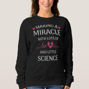 Cute Surrogate Mom Fertilization Embryo Transfer S Sweatshirt
