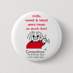 'Cute, sweet & smart were never so much fun!' 2 Inch Round Button