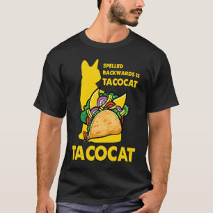 Cute Taco Cat Spelled Backward Is Tacocat Tee