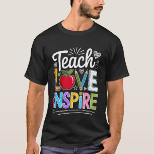 Cute Teach Love and Inspire Men Women Teacher T-Shirt