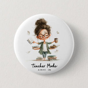 Cute Teacher Cartoon with "Teacher Mode Always On" 2 Inch Round Button