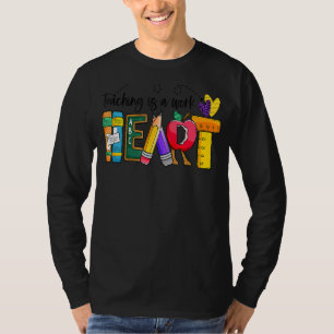 Cute Teaching Is A Work Of Heart Men Women Teacher T-Shirt