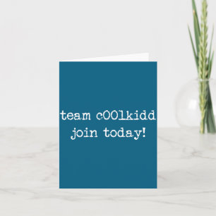 Cute Team C00lkidd Join Today Funny Quote  Card