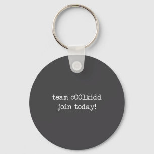Cute Team C00lkidd Join Today Funny Quote Keychain